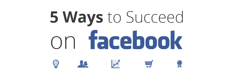 Five New Ways to Succeed With Facebook Ads